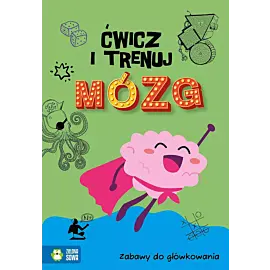 Ćwicz i trenuj mózg. Zabawy do główkowania