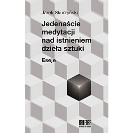 Jedenaście medytacji nad istnieniem dzieła sztuki