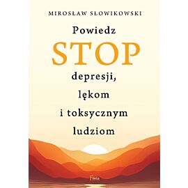 Powiedz STOP depresji, lękom i toksycznym ludziom (e-book)