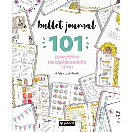 Bullet journal. 101 pomysłów na zaplanowanie stron
