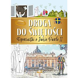 Droga do świętości. Opowiastki o janie pawle ii
