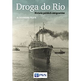 Droga do Rio. Historie polskich emigrantów