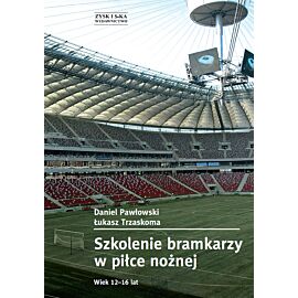 Szkolenie bramkarzy w piłce nożnej. Wiek 12-16 lat