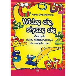 Widzę cię, słyszę cię Ćwiczenia słuchu fonetycznego dla małych dzieci