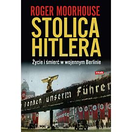 Stolica Hitlera. Życie i śmierć w wojennym Berlinie