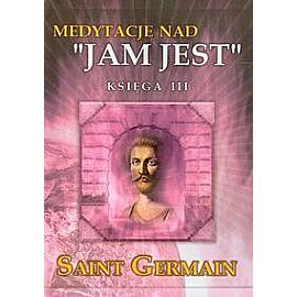 Medytacje nad Jam jest księga III