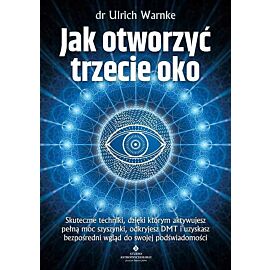 Jak otworzyć trzecie oko? skuteczne techniki, dzięki którym aktywujesz pełną moc szyszynki, odkryjesz dmt i uzyskasz bezpośredni wgląd do swojej podświadomości