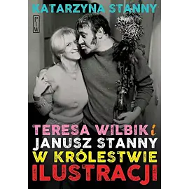 Teresa Wilbik i Janusz Stanny w królestwie ilustracji