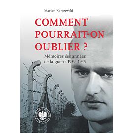 Comment pourrait-on oublier? Mémoires des années de la guerre 1939–1945