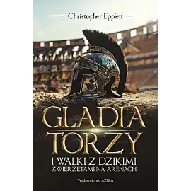 Gladiatorzy i walki ze zwierzętami na arenach