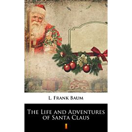 The Life and Adventures of Santa Claus (e-book)