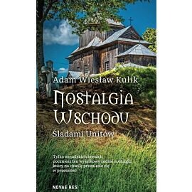 Nostalgia wschodu. Śladami unitów