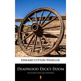 Deadwood Dick’s Doom (e-book)