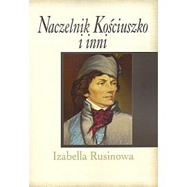 Naczelnik Kościuszko i inni