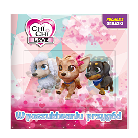 Chi Chi love. Ruchome obrazki. W poszukiwaniu przygód