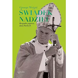 Świadek nadziei. Biografia papieża jana pawła ii