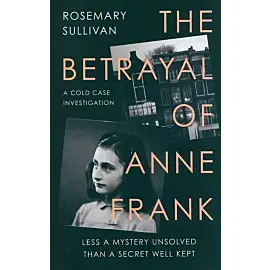 The Betrayal of Anne Frank