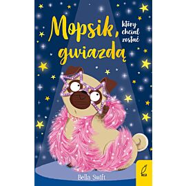 Mopsik, który chciał zostać gwiazdą. Tom 6