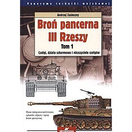 Broń pancerna III Rzeszy. Tom 1. Czołgi, działa szturmowe i niszczyciele czołgów