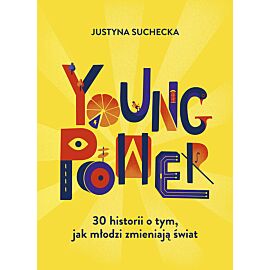 Young power! 30 historii o tym, jak młodzi zmieniają świat