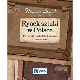 Rynek sztuki w Polsce. Przewodnik dla kolekcjonerów i inwestorów
