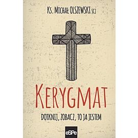 Kerygmat. Dotknij, zobacz, to Ja jestem