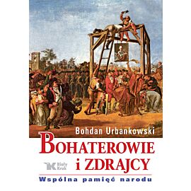 Bohaterowie i zdrajcy. Wspólna pamięć narodu