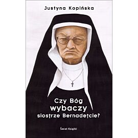Czy Bóg wybaczy siostrze Bernadetcie?