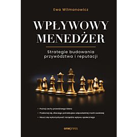 Wpływowy menedżer. Strategie budowania przywództwa i reputacji (e-book)