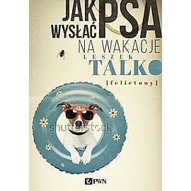 Jak wysłać psa na wakacje Felietony