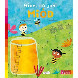 Miód. Akademia mądrego dziecka. Wiem, co jem!