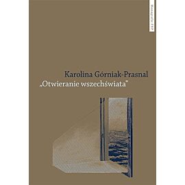 Otwieranie wszechświata Polska powojenna awangarda poetycka Tymoteusz Karpowicz i Krystyna Miłob