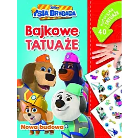 Nowa budowa. Bajkowe tatuaże. Disney Junior Psia Brygada