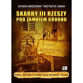 Skarby III Rzeszy pod zamkiem Grodno