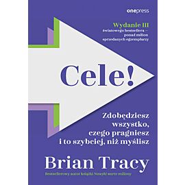 Cele! Zdobędziesz wszystko, czego pragniesz i to szybciej, niż myślisz. Wydanie III (e-book)