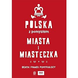 Polska z pomysłem. Miasta i miasteczka