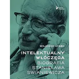 Intelektualny włóczęga. Biografia stanisława swianiewicza