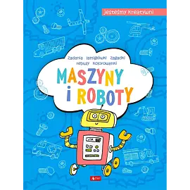Maszyny i roboty. Jesteśmy kreatywni