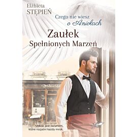 Zaułek spełnionych marzeń czego nie wiesz o aniołach