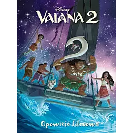 Vaiana 2. Opowieść filmowa. Disney
