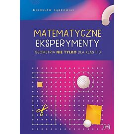 Matematyczne eksperymenty geometria nie tylko dla klas 1–3