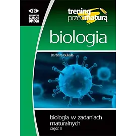 Biologia w zadaniach maturalnych. Część 2
