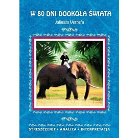 W 80 dni dookoła świata Juliusza Verne'a Streszczenie, analiza, interpretacja