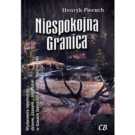 Niespokojna granica. Wydarzenia tajemnicze, dziwne, czasem... śmieszne w Górach Izerskich w latach 1945-1990