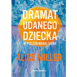 Dramat udanego dziecka (e-book)