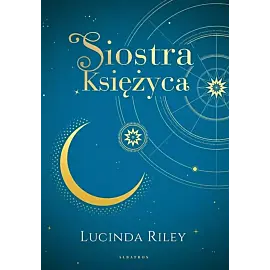 Siostra Księżyca. Cykl Siedem Sióstr. Tom 5 (wydanie kolekcjonerskie)