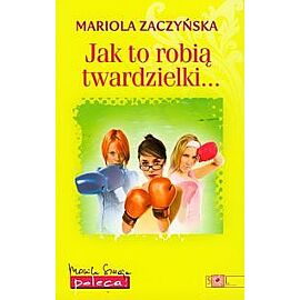 Jak to robią twardzielki...