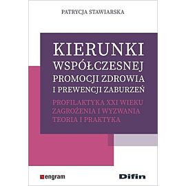 Kierunki współczesnej promocji zdrowia i prewencji zaburzeń. Profilaktyka XXI wieku