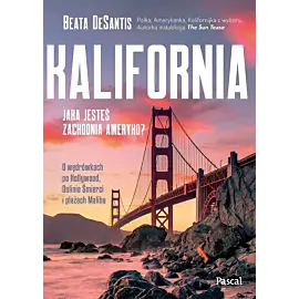 Kalifornia. Jaka jesteś, zachodnia Ameryko?