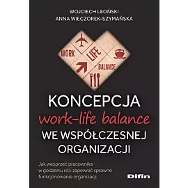 Koncepcja work-life balance we współczesnej organizacji